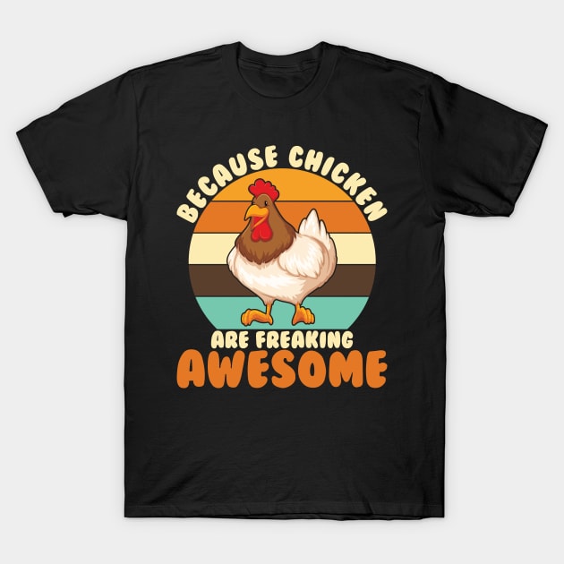 Because Chicken Are Freaking Awesome T-Shirt by maxcode